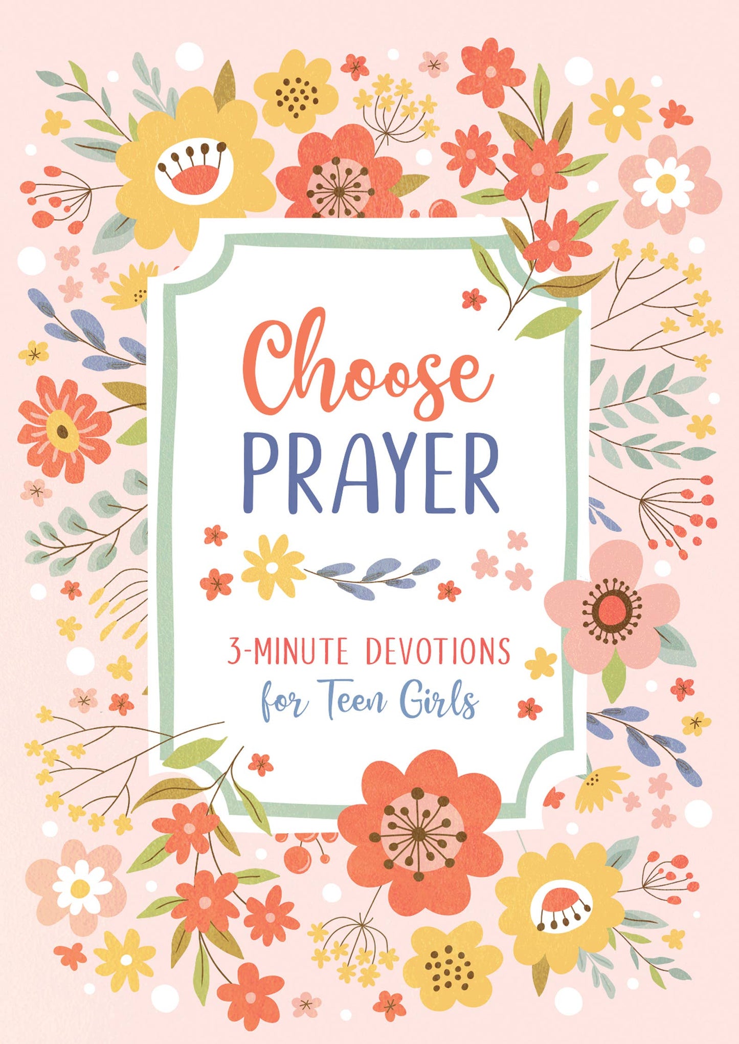 Barbour Publishing, Inc. - Choose Prayer: 3-Minute Devotions for Teen Girls